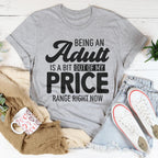 Being An Adult As A Bit Out Of My Price Range Right Now Tee
