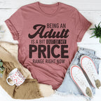 Being An Adult As A Bit Out Of My Price Range Right Now Tee